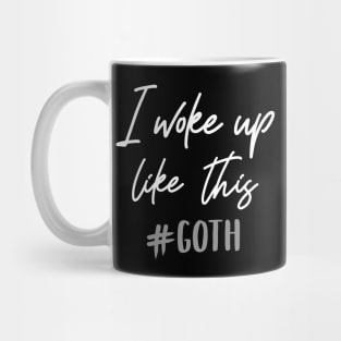 I woke up like this - Goth T-Shirt Mug